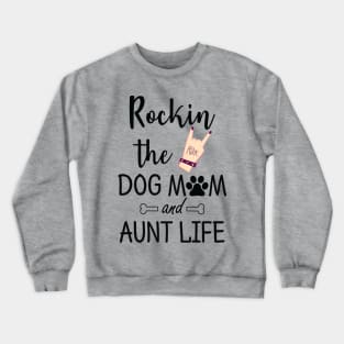 rocking the dog mom and aunt life t-shirt gift Crewneck Sweatshirt